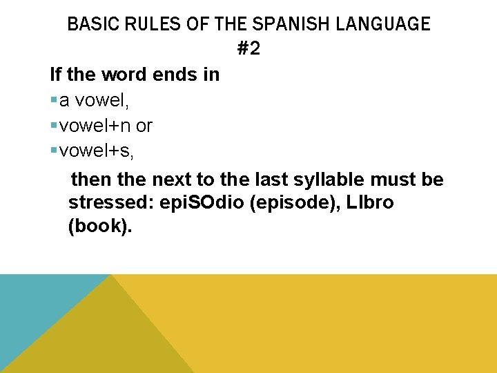 BASIC RULES OF THE SPANISH LANGUAGE #2 If the word ends in §a vowel,
