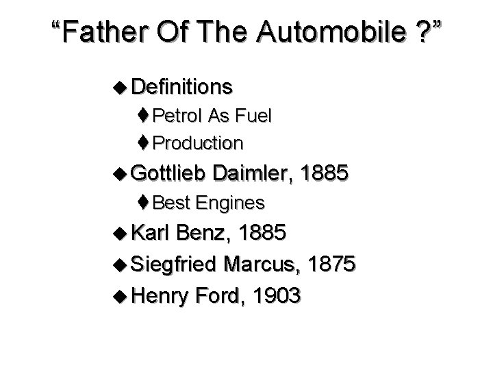 “Father Of The Automobile ? ” u Definitions t Petrol As Fuel t Production
