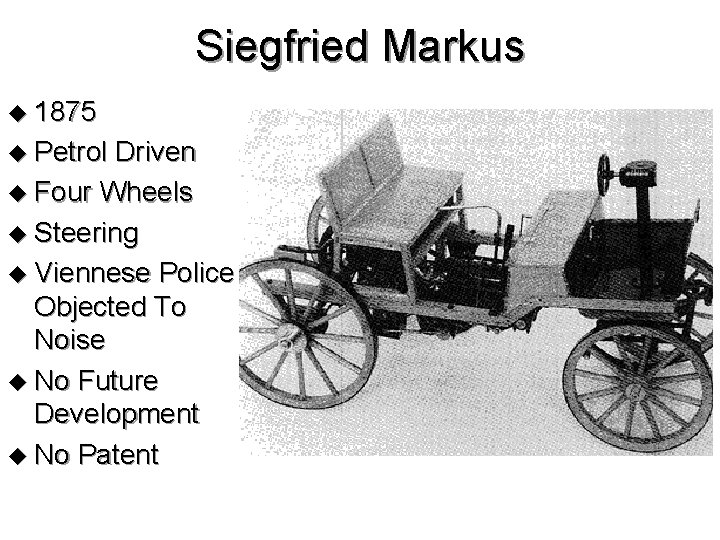 Siegfried Markus u 1875 u Petrol Driven u Four Wheels u Steering u Viennese