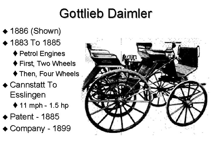 Gottlieb Daimler u 1886 (Shown) u 1883 To 1885 t Petrol Engines t First,