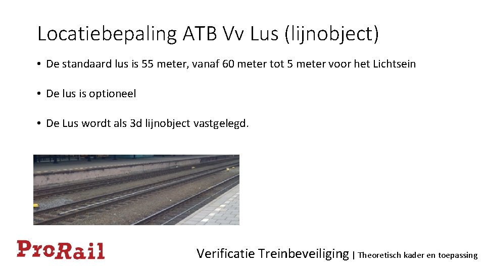 Locatiebepaling ATB Vv Lus (lijnobject) • De standaard lus is 55 meter, vanaf 60