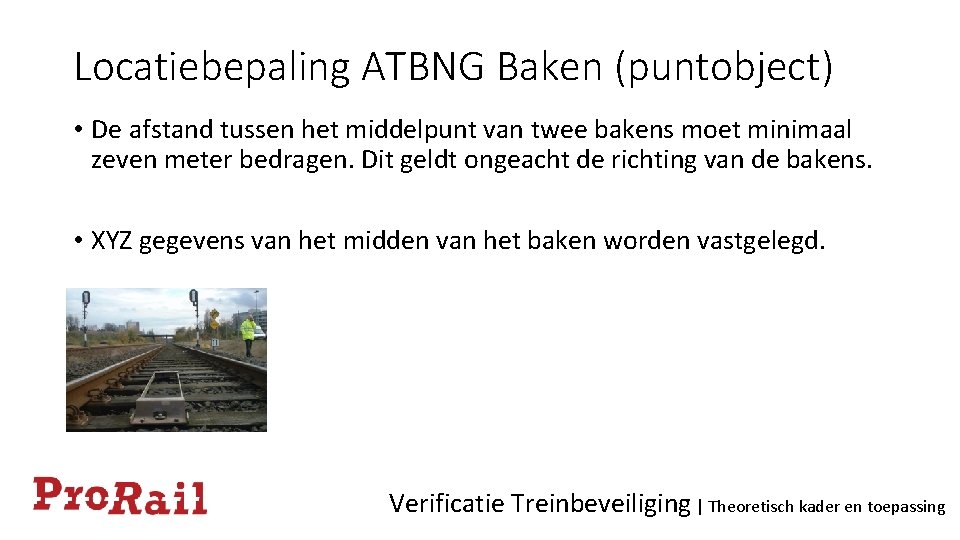Locatiebepaling ATBNG Baken (puntobject) • De afstand tussen het middelpunt van twee bakens moet