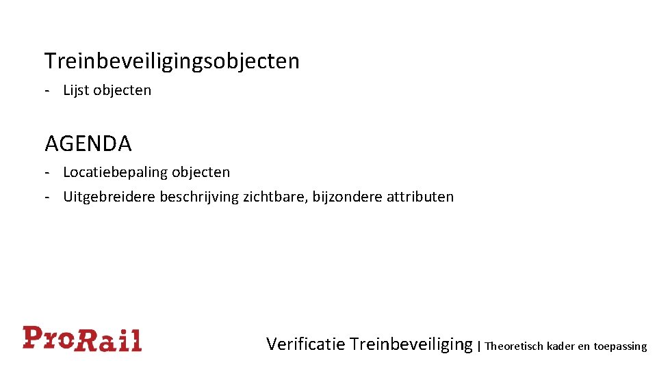 Treinbeveiligingsobjecten - Lijst objecten AGENDA - Locatiebepaling objecten - Uitgebreidere beschrijving zichtbare, bijzondere attributen