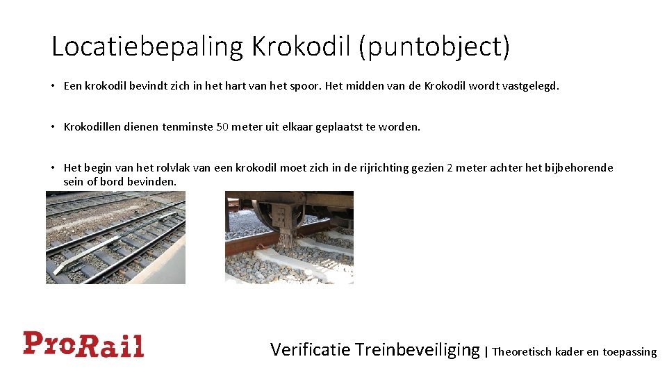 Locatiebepaling Krokodil (puntobject) • Een krokodil bevindt zich in het hart van het spoor.