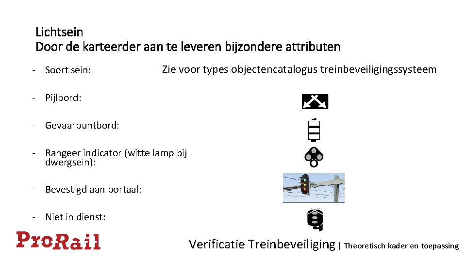 Lichtsein Door de karteerder aan te leveren bijzondere attributen - Soort sein: Zie voor