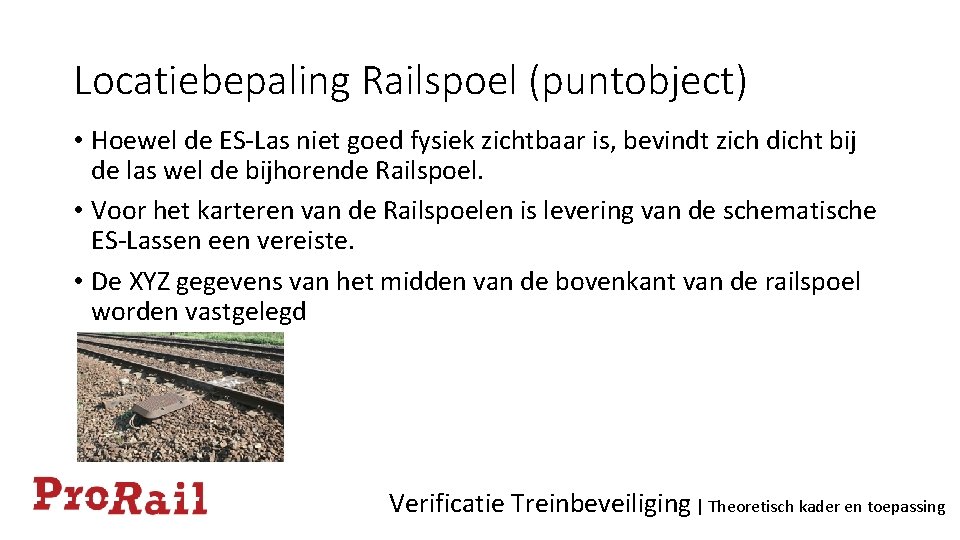 Locatiebepaling Railspoel (puntobject) • Hoewel de ES-Las niet goed fysiek zichtbaar is, bevindt zich