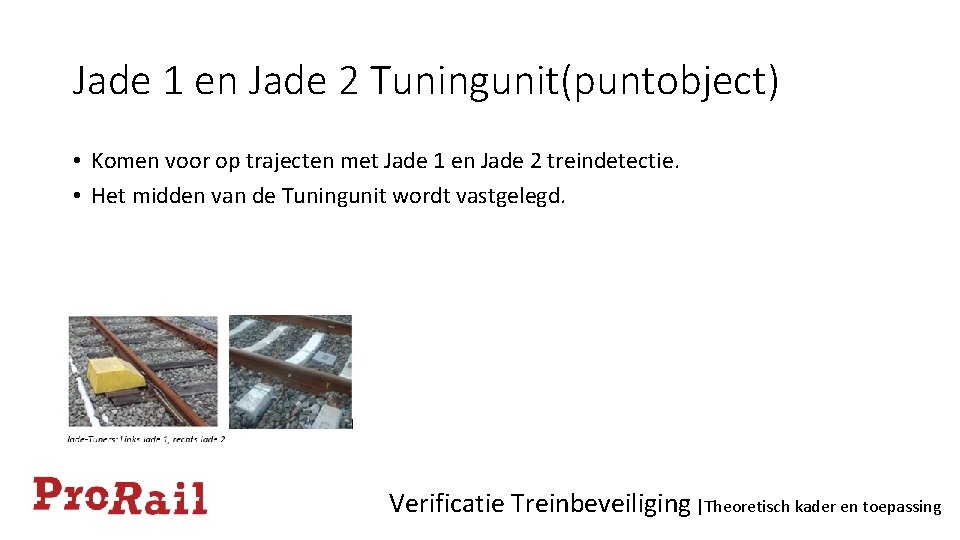 Jade 1 en Jade 2 Tuningunit(puntobject) • Komen voor op trajecten met Jade 1