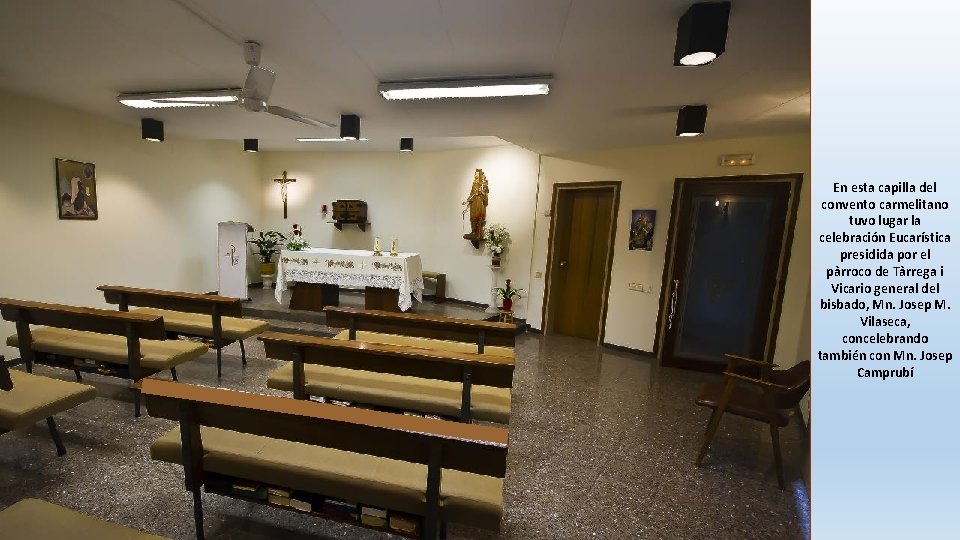 En esta capilla del convento carmelitano tuvo lugar la celebración Eucarística presidida por el