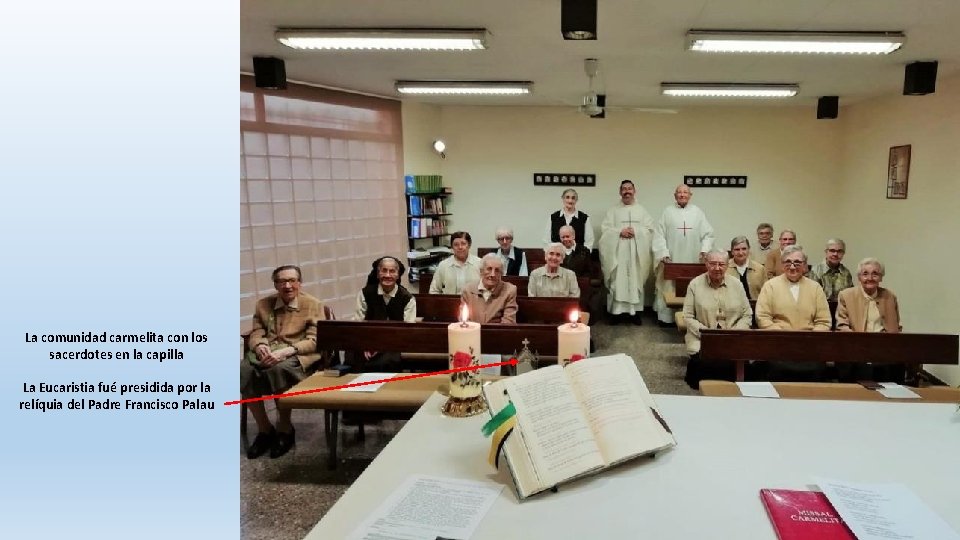 La comunidad carmelita con los sacerdotes en la capilla La Eucaristia fué presidida por