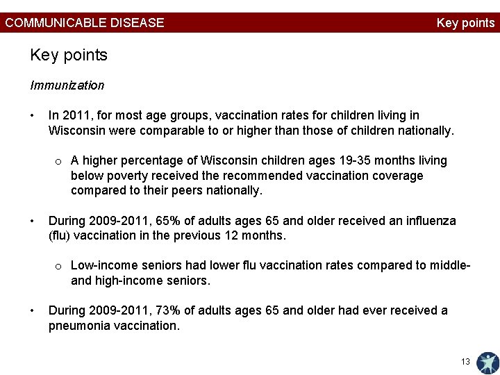 COMMUNICABLE DISEASE Key points Immunization • In 2011, for most age groups, vaccination rates