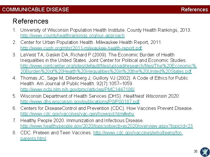 COMMUNICABLE DISEASE References 1. University of Wisconsin Population Health Institute. County Health Rankings, 2013.