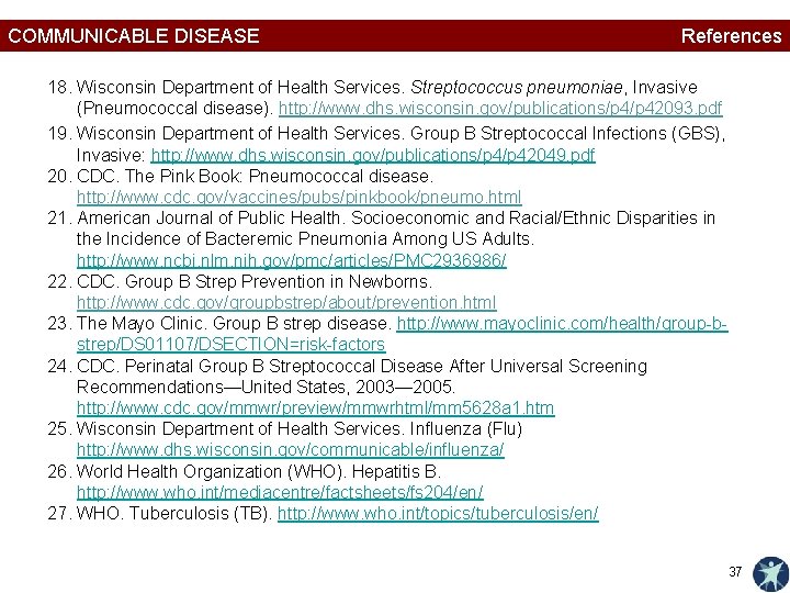 COMMUNICABLE DISEASE References 18. Wisconsin Department of Health Services. Streptococcus pneumoniae, Invasive (Pneumococcal disease).