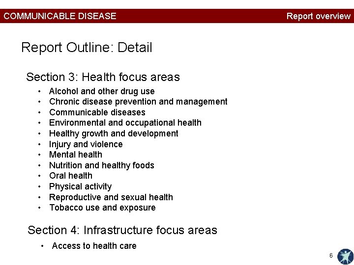 COMMUNICABLE DISEASE Report overview Report Outline: Detail Section 3: Health focus areas • •