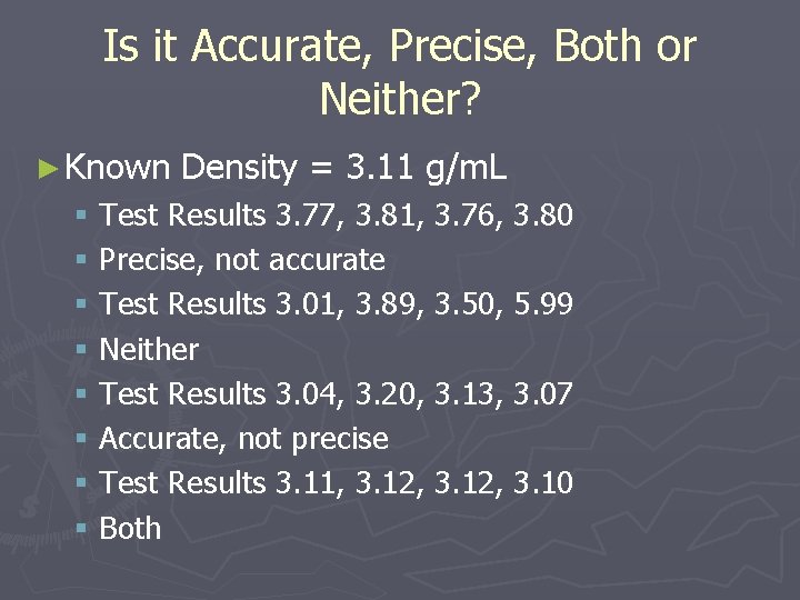Is it Accurate, Precise, Both or Neither? ► Known Density = 3. 11 g/m.