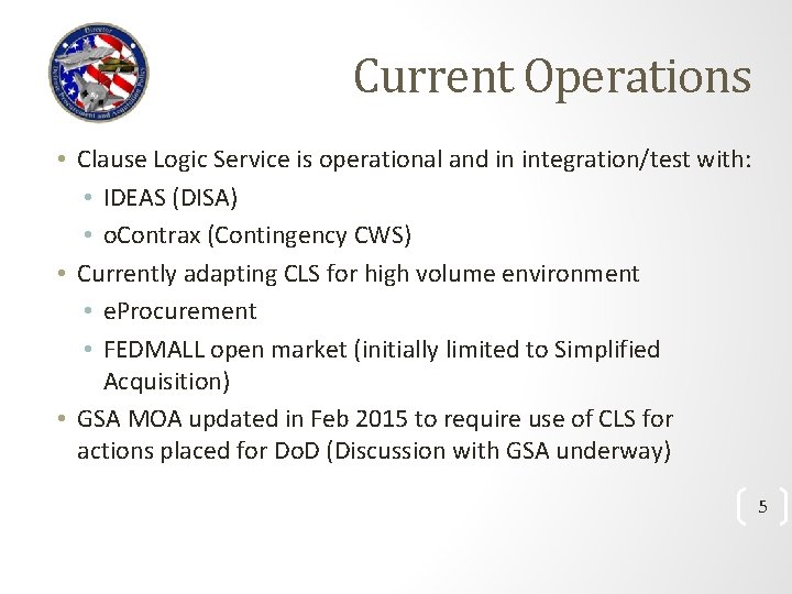 Current Operations • Clause Logic Service is operational and in integration/test with: • IDEAS