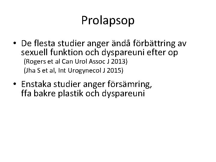 Prolapsop • De flesta studier anger ändå förbättring av sexuell funktion och dyspareuni efter