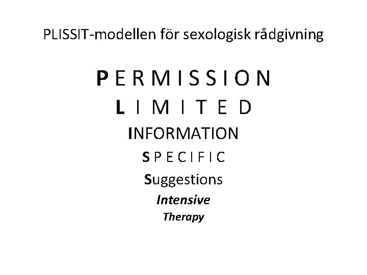 PLISSIT-modellen för sexologisk rådgivning PERMISSION L I M I T E D INFORMATION SPECIFIC