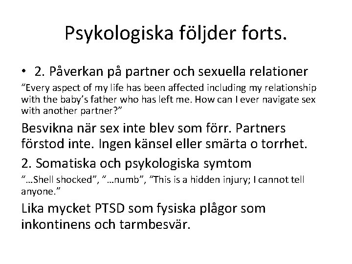 Psykologiska följder forts. • 2. Påverkan på partner och sexuella relationer “Every aspect of