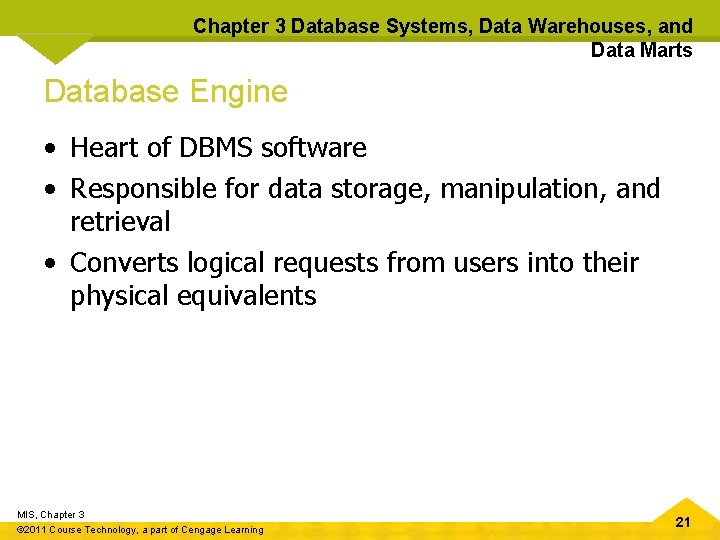 Chapter 3 Database Systems, Data Warehouses, and Data Marts Database Engine • Heart of