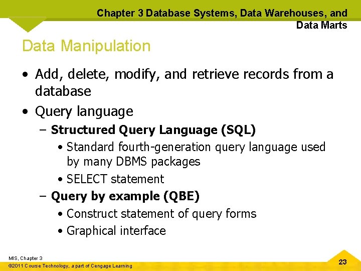 Chapter 3 Database Systems, Data Warehouses, and Data Marts Data Manipulation • Add, delete,