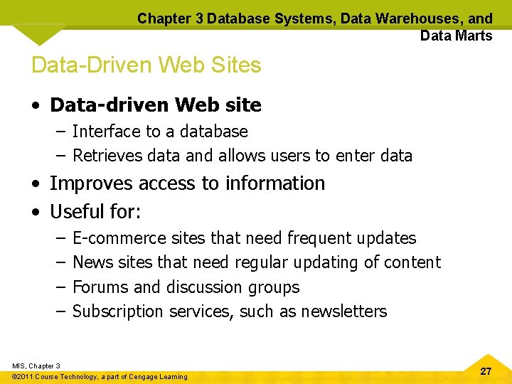 Chapter 3 Database Systems, Data Warehouses, and Data Marts Data-Driven Web Sites • Data-driven