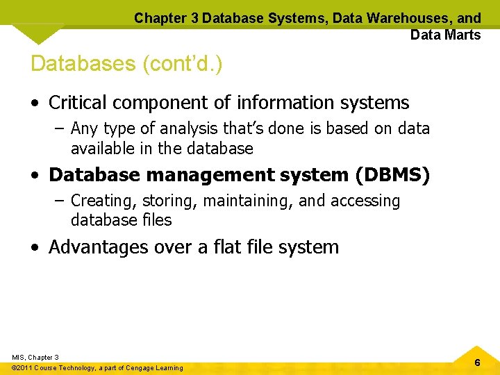 Chapter 3 Database Systems, Data Warehouses, and Data Marts Databases (cont’d. ) • Critical