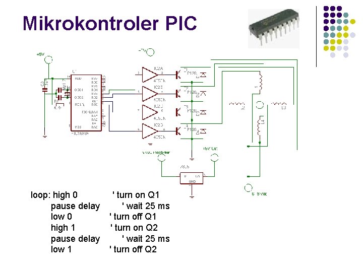 Mikrokontroler PIC loop: high 0 ' turn on Q 1 pause delay ' wait