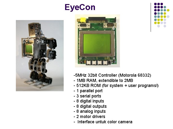 Eye. Con -5 MHz 32 bit Controller (Motorola 68332) - 1 MB RAM, extendible