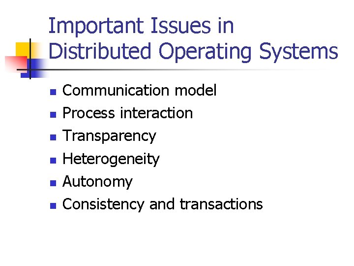 Important Issues in Distributed Operating Systems n n n Communication model Process interaction Transparency