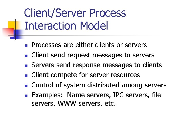 Client/Server Process Interaction Model n n n Processes are either clients or servers Client