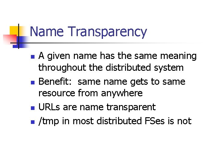 Name Transparency n n A given name has the same meaning throughout the distributed