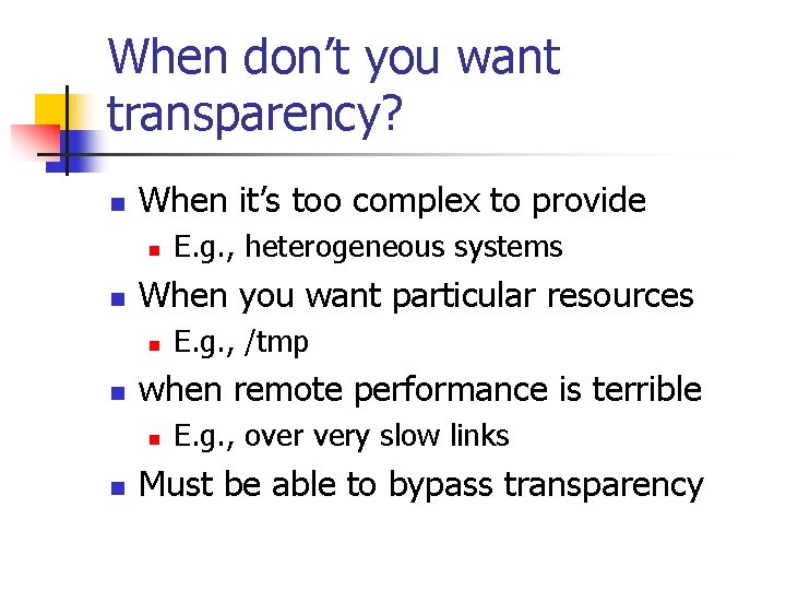 When don’t you want transparency? n When it’s too complex to provide n n