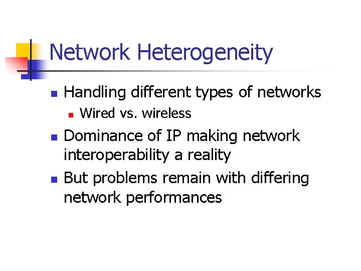 Network Heterogeneity n Handling different types of networks n n n Wired vs. wireless
