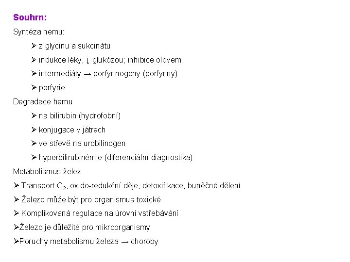 Souhrn: Syntéza hemu: Ø z glycinu a sukcinátu Ø indukce léky, ↓ glukózou; inhibice