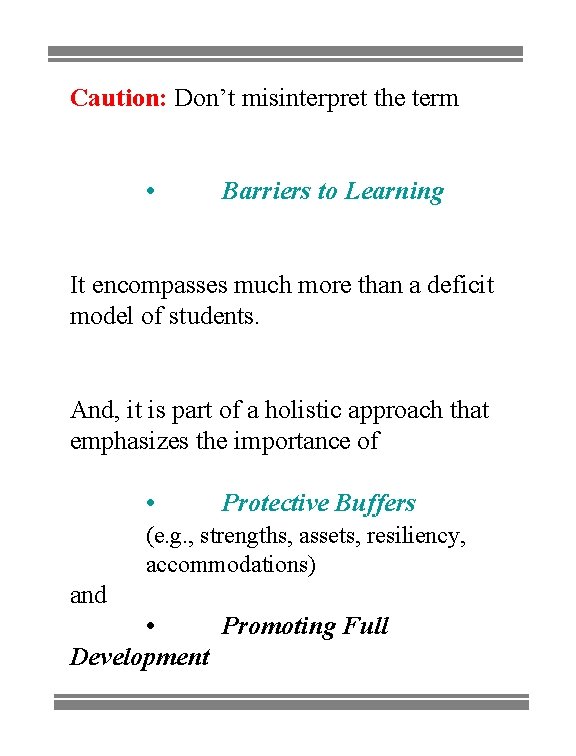 Caution: Don’t misinterpret the term • Barriers to Learning It encompasses much more than