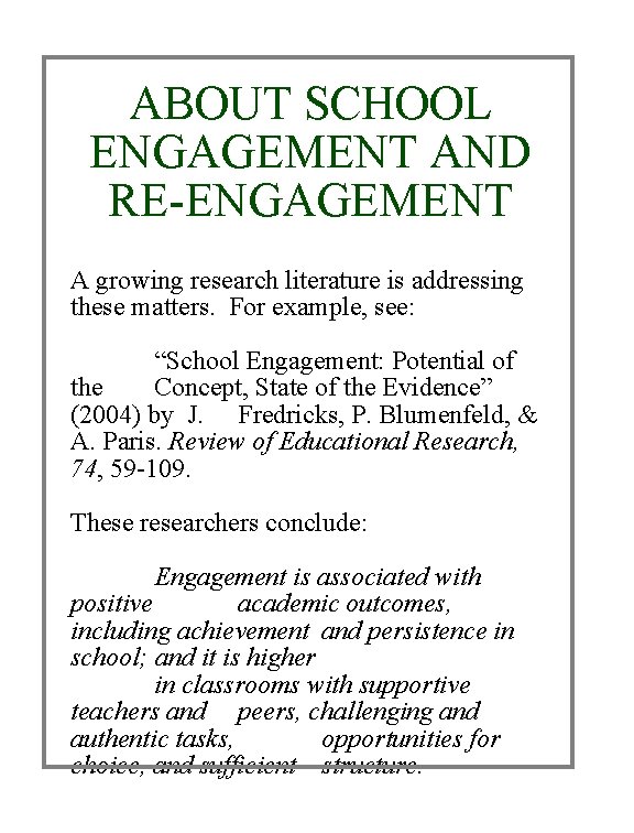 ABOUT SCHOOL ENGAGEMENT AND RE-ENGAGEMENT A growing research literature is addressing these matters. For