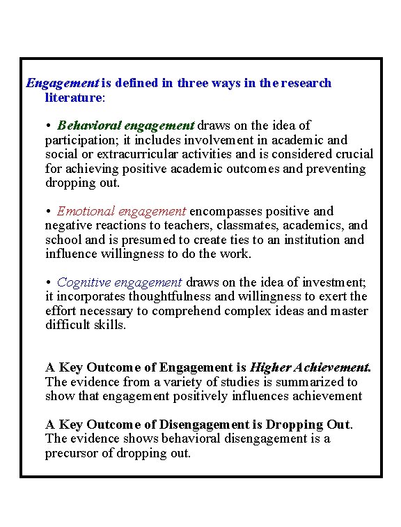 Engagement is defined in three ways in the research literature: • Behavioral engagement draws