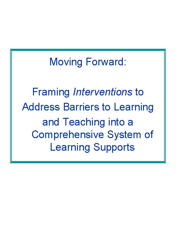 Moving Forward: Framing Interventions to Address Barriers to Learning and Teaching into a Comprehensive