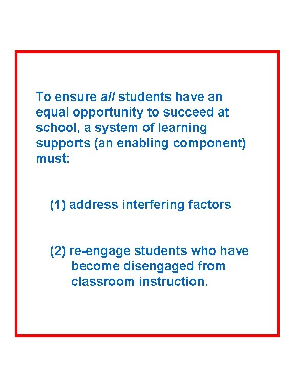 To ensure all students have an equal opportunity to succeed at school, a system