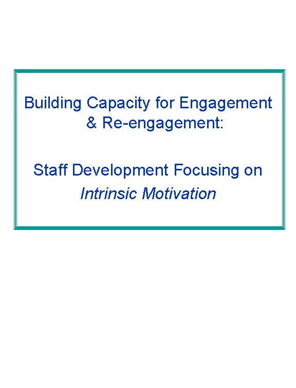 Building Capacity for Engagement & Re-engagement: Staff Development Focusing on Intrinsic Motivation 