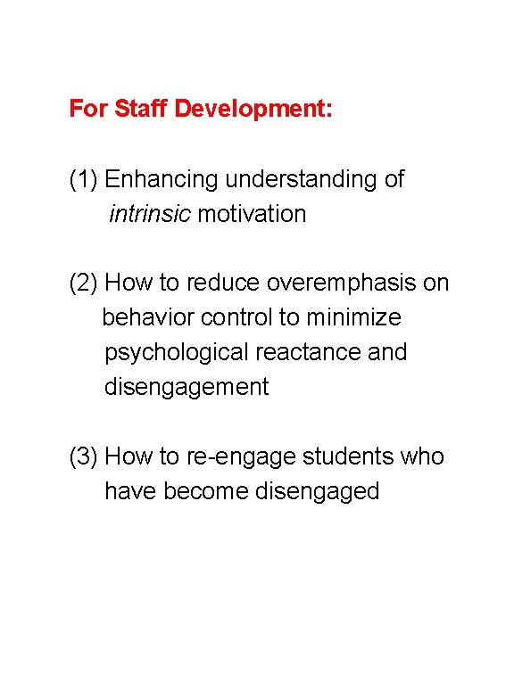 For Staff Development: (1) Enhancing understanding of intrinsic motivation (2) How to reduce overemphasis