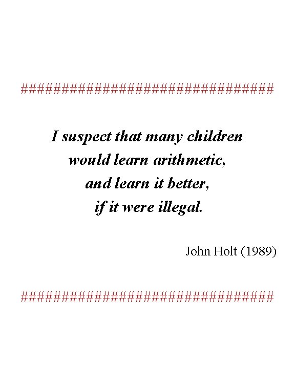 ################ I suspect that many children would learn arithmetic, and learn it better, if