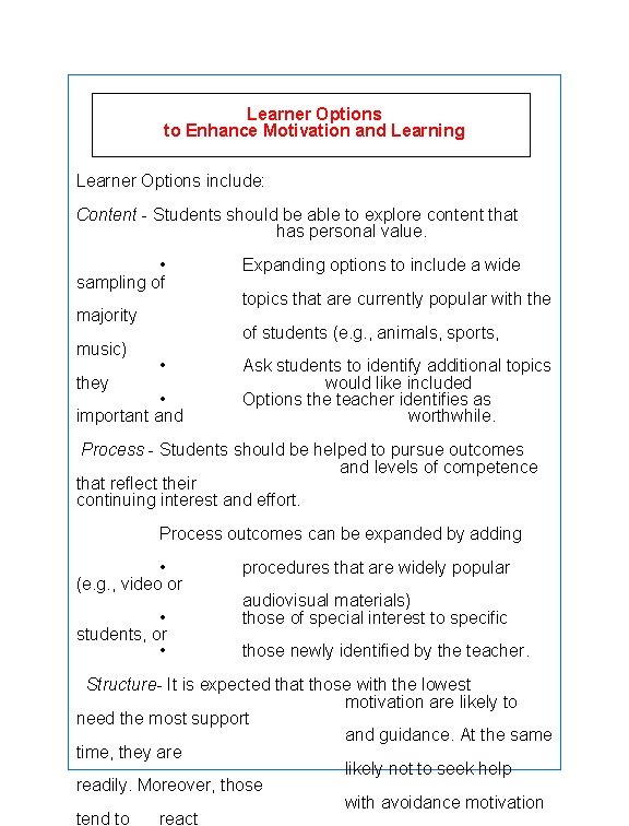 Learner Options to Enhance Motivation and Learning Learner Options include: Content - Students should