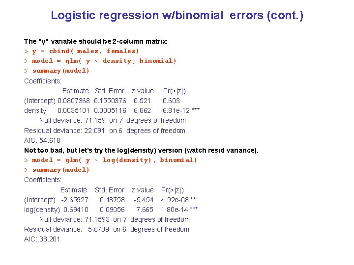 Logistic regression w/binomial errors (cont. ) The "y" variable should be 2 -column matrix: