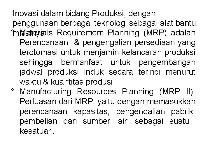 Inovasi dalam bidang Produksi, dengan penggunaan berbagai teknologi sebagai alat bantu, °misalnya Materials :