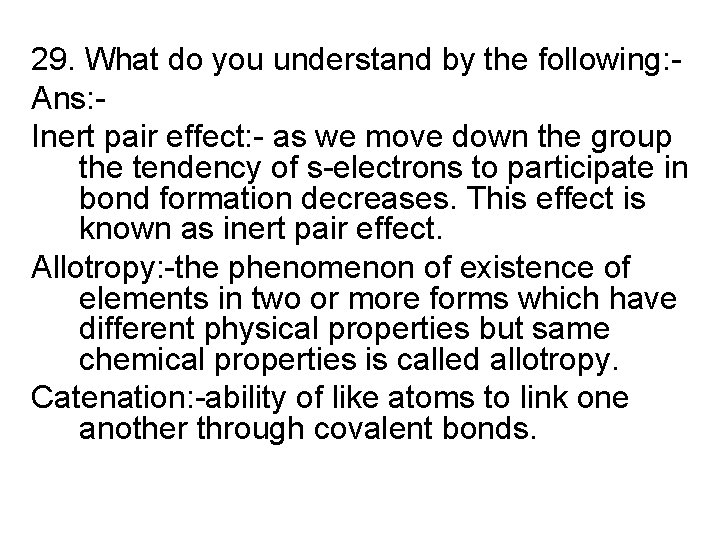 29. What do you understand by the following: Ans: Inert pair effect: - as