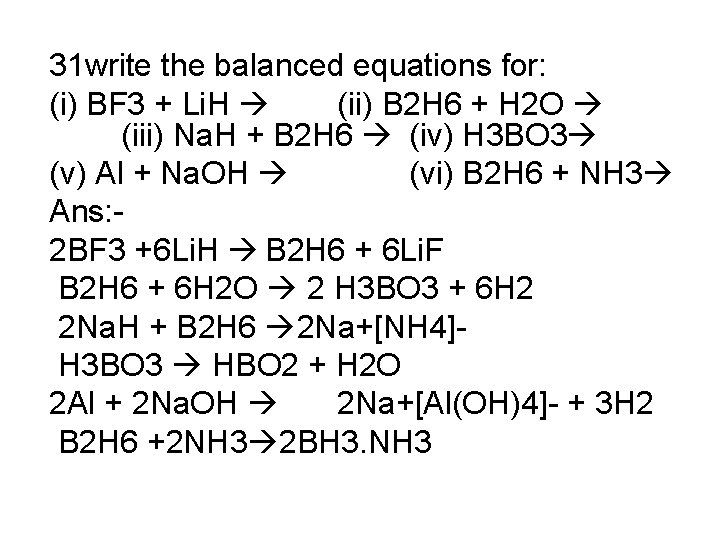 31 write the balanced equations for: (i) BF 3 + Li. H (ii) B