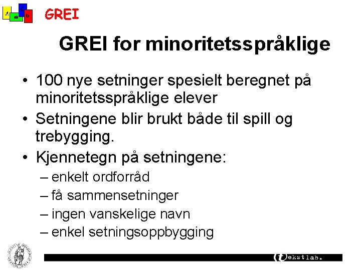 GREI for minoritetsspråklige • 100 nye setninger spesielt beregnet på minoritetsspråklige elever • Setningene