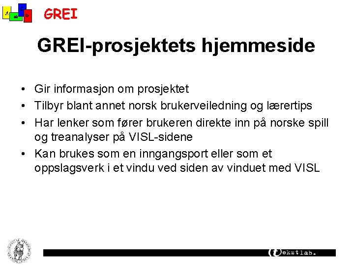 GREI-prosjektets hjemmeside • Gir informasjon om prosjektet • Tilbyr blant annet norsk brukerveiledning og