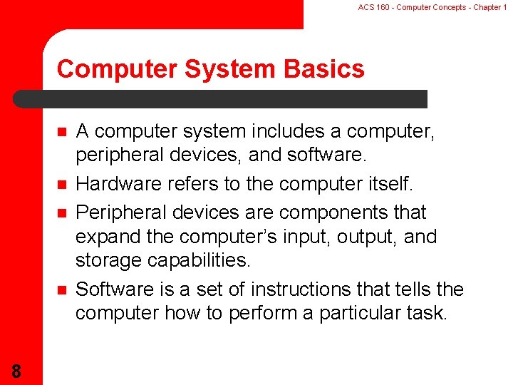 ACS 160 - Computer Concepts - Chapter 1 Computer System Basics n n 8